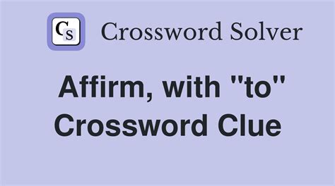 crossword clue affirm|affirm 6 letters.